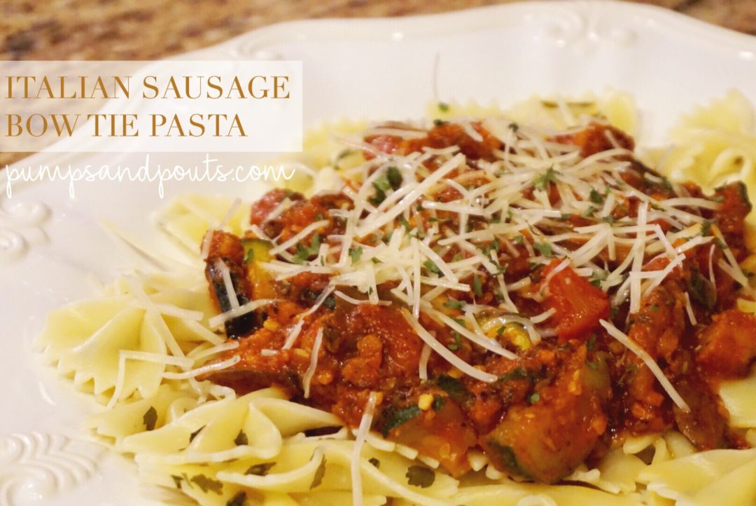 Recipes // Italian Sausage Bow Tie Pasta Pumps and Pouts